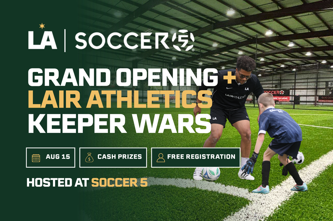 Soccer 5 Grand Opening,  Lair Athletics Keeper Wars & $500 in Cash Prizes