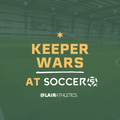 LA Keeper Wars @ Soccer 5